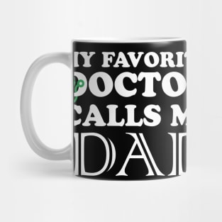 My favorite doctor calls me dad Mug